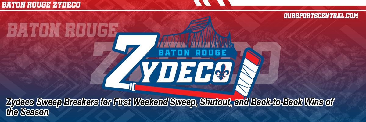 Zydeco Sweep Breakers for First Weekend Sweep, Shutout, and Back-to-Back Wins of the Season