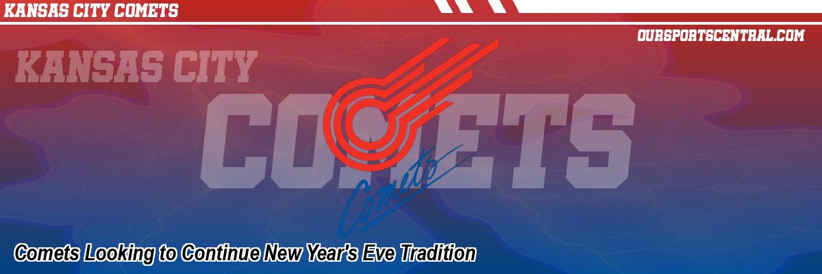 Comets Looking to Continue New Year's Eve Tradition