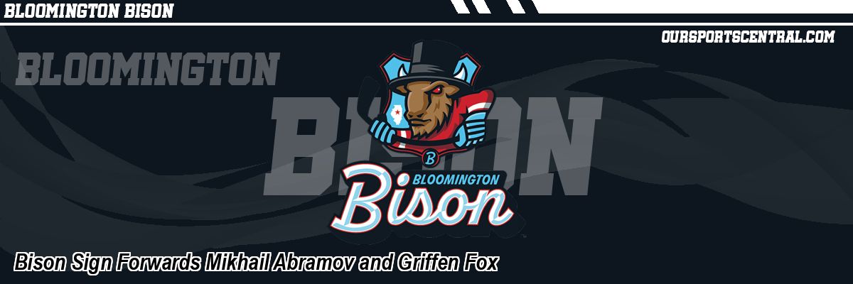 Bison Sign Forwards Mikhail Abramov and Griffen Fox