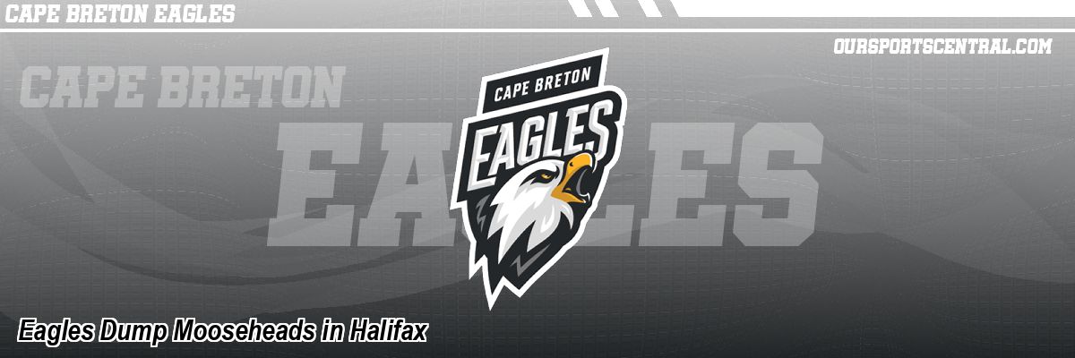 Eagles Dump Mooseheads in Halifax