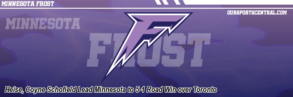 Heise, Coyne Schofield Lead Minnesota to 5-1 Road Win over Toronto