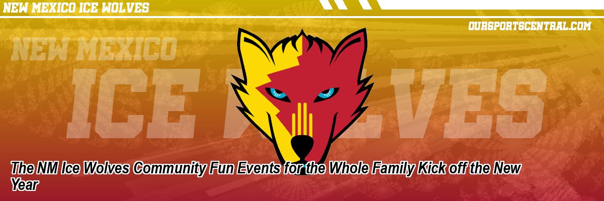 The NM Ice Wolves Community Fun Events for the Whole Family Kick off the New Year