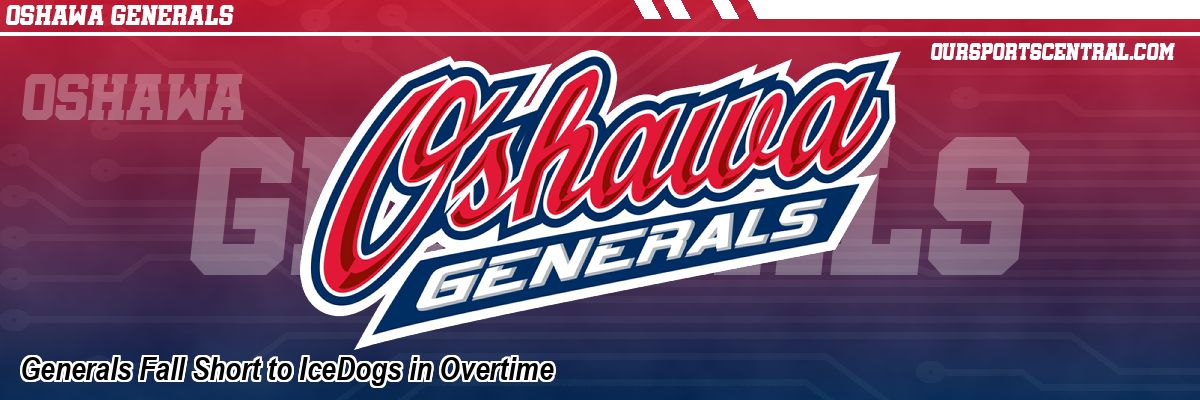 Generals Fall Short to IceDogs in Overtime