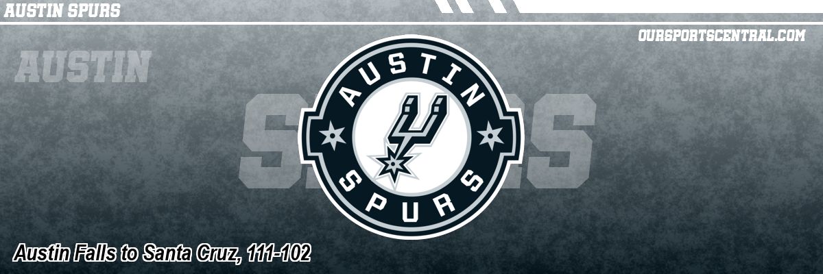 Austin Falls to Santa Cruz, 111-102