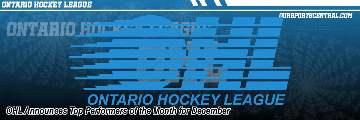 OHL Announces Top Performers of the Month for December