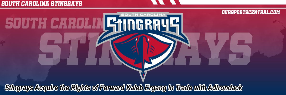 Stingrays Acquire the Rights of Forward Kaleb Ergang in Trade with Adirondack