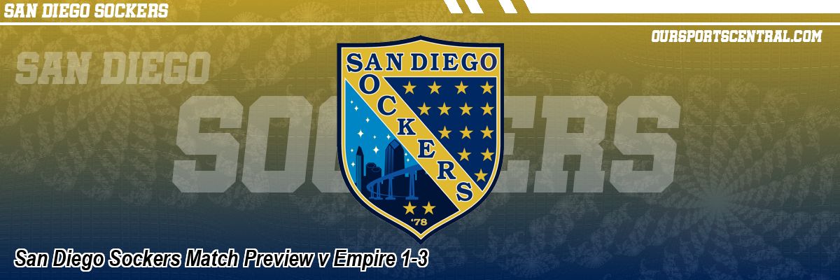 San Diego Sockers Match Preview v Empire 1-3