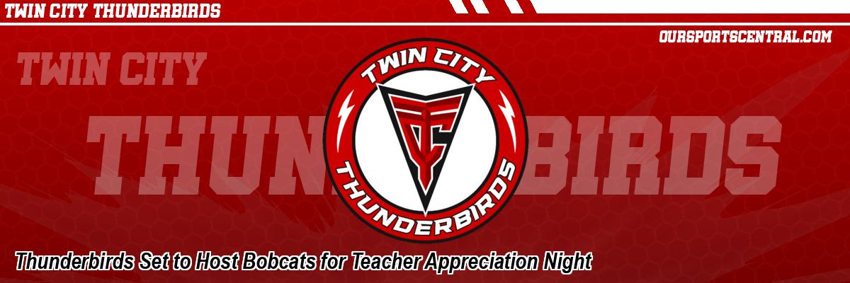 Thunderbirds Set to Host Bobcats for Teacher Appreciation Night