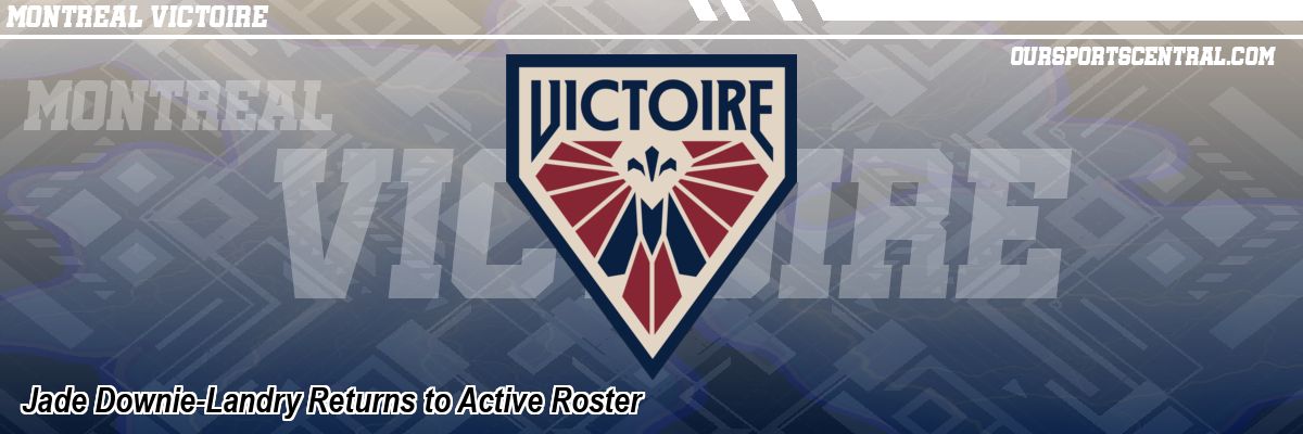 Jade Downie-Landry Returns to Active Roster