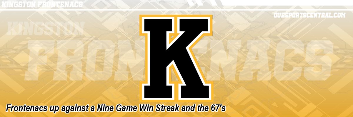 Frontenacs up against a Nine Game Win Streak and the 67's