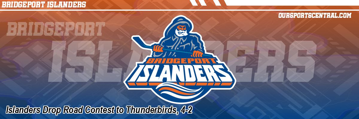 Islanders Drop Road Contest to Thunderbirds, 4-2