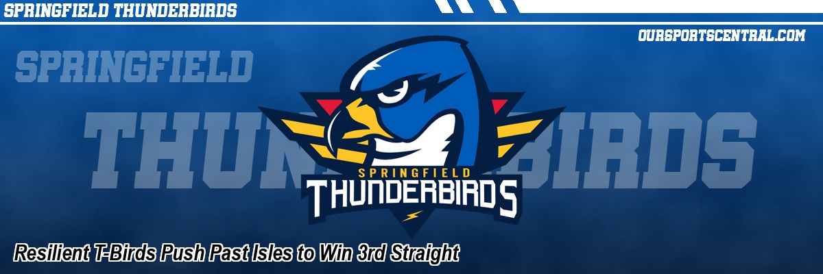 Resilient T-Birds Push Past Isles to Win 3rd Straight