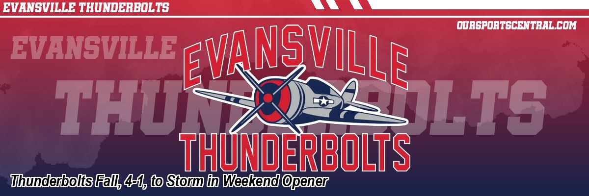 Thunderbolts Fall, 4-1, to Storm in Weekend Opener