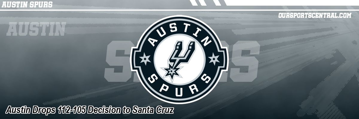 Austin Drops 112-105 Decision to Santa Cruz