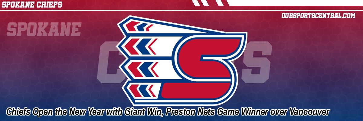 Chiefs Open the New Year with Giant Win, Preston Nets Game Winner over Vancouver