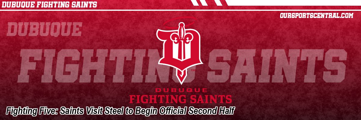 Fighting Five: Saints Visit Steel to Begin Official Second Half