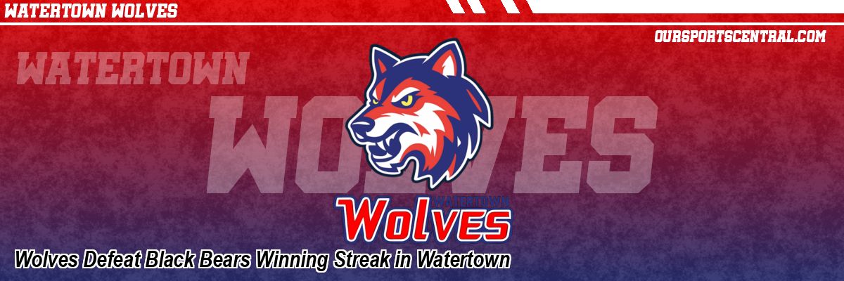 Wolves Defeat Black Bears Winning Streak in Watertown