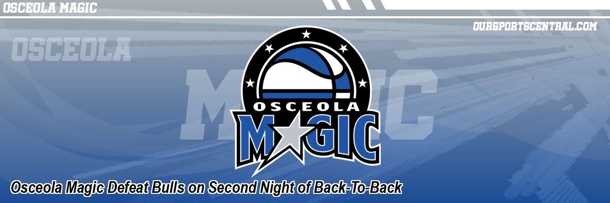 Osceola Magic Defeat Bulls on Second Night of Back-To-Back