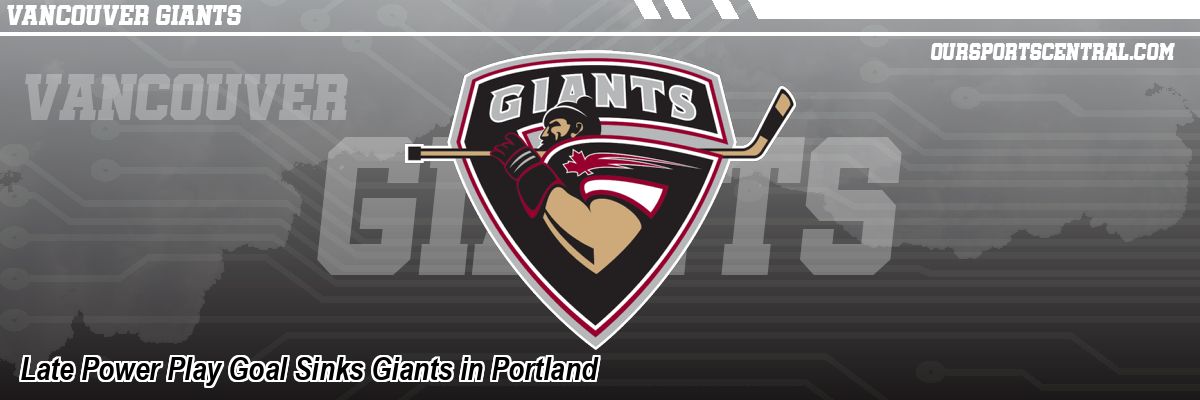 Late Power Play Goal Sinks Giants in Portland