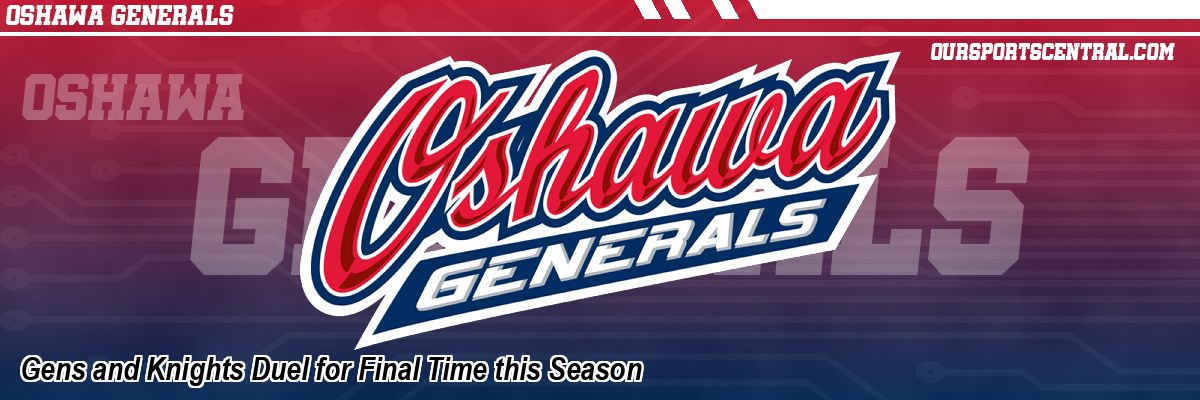Gens and Knights Duel for Final Time this Season