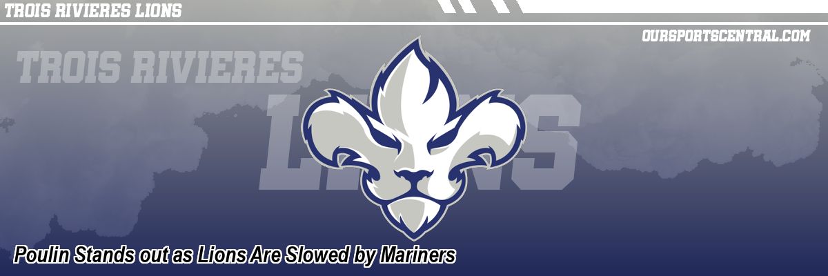 Poulin Stands out as Lions Are Slowed by Mariners