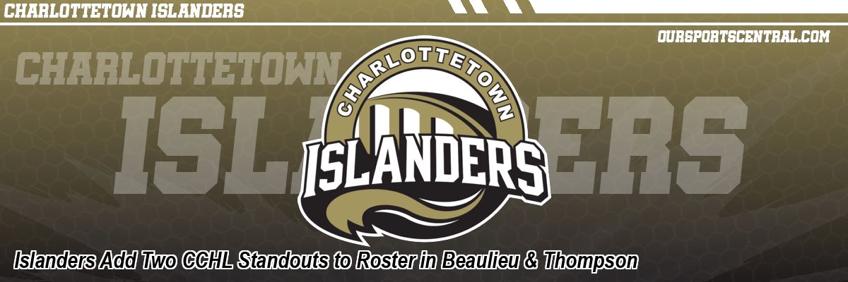 Islanders Add Two CCHL Standouts to Roster in Beaulieu & Thompson
