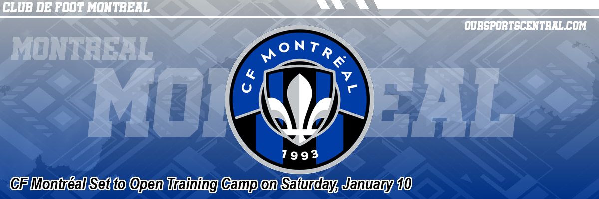 CF Montréal Set to Open Training Camp on Saturday, January 10