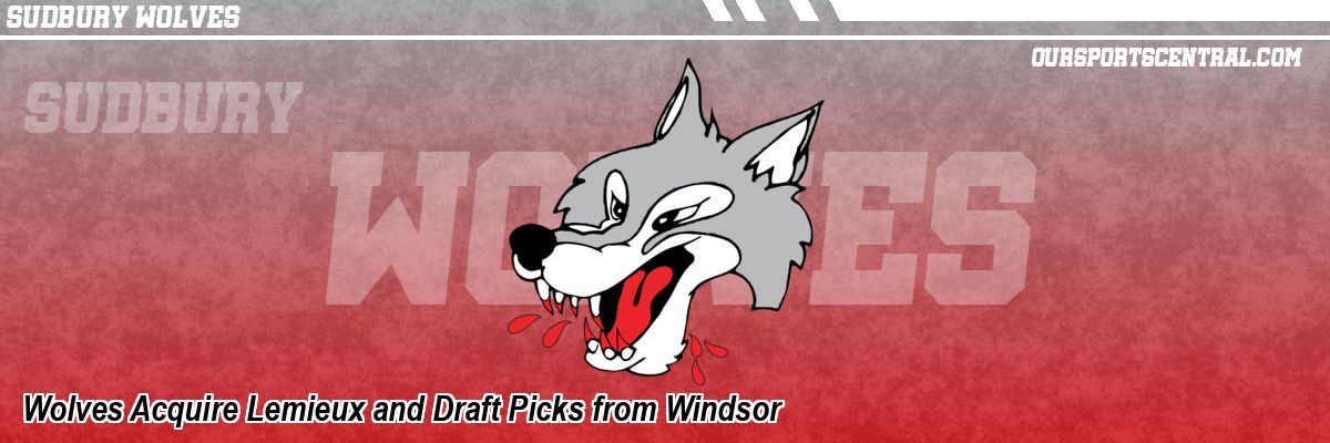 Wolves Acquire Lemieux and Draft Picks from Windsor