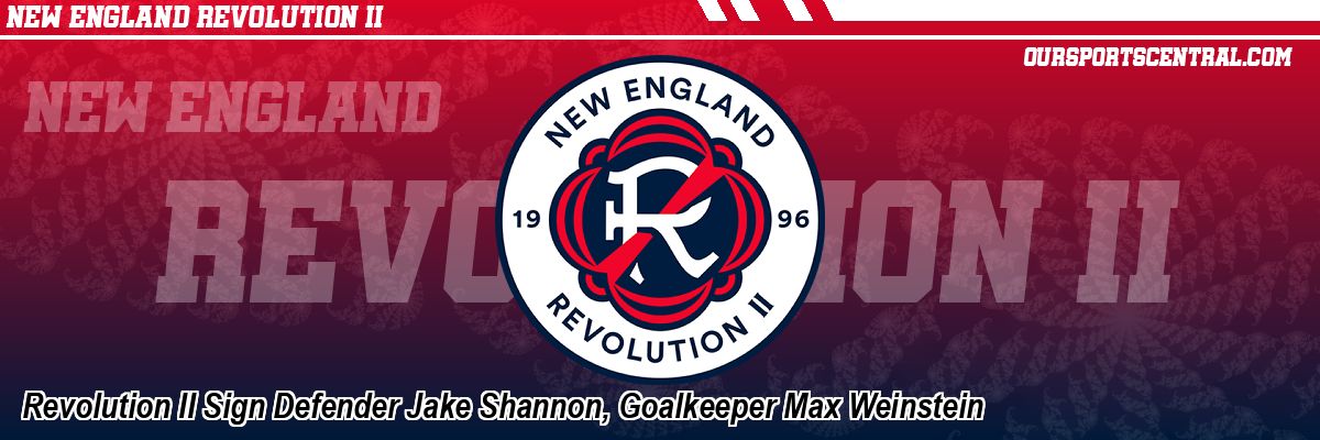 Revolution II Sign Defender Jake Shannon, Goalkeeper Max Weinstein