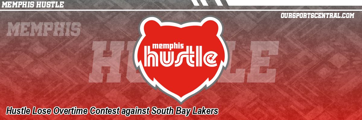 Hustle Lose Overtime Contest against South Bay Lakers