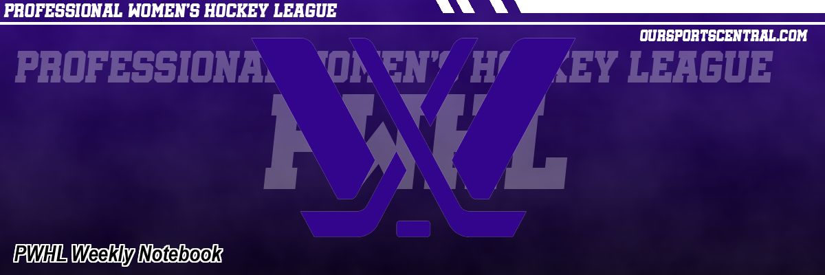 PWHL Weekly Notebook