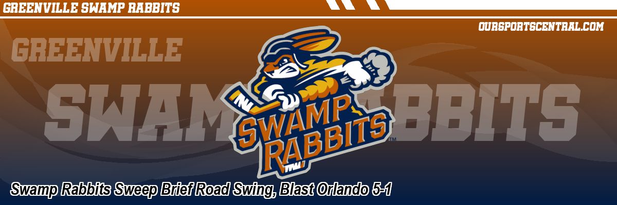 Swamp Rabbits Sweep Brief Road Swing, Blast Orlando 5-1