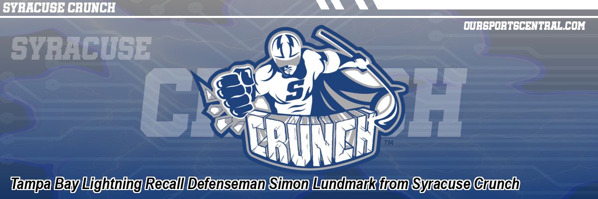 Tampa Bay Lightning Recall Defenseman Simon Lundmark from Syracuse Crunch
