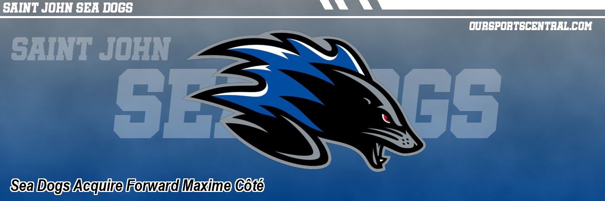 Sea Dogs Acquire Forward Maxime Côté