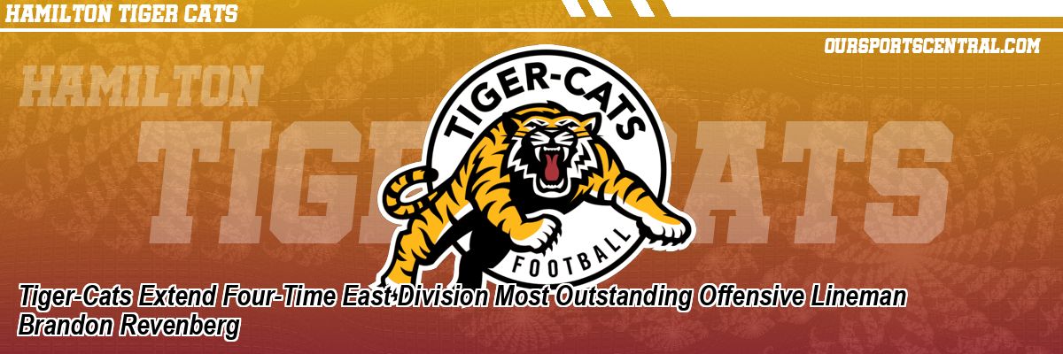 Tiger-Cats Extend Four-Time East Division Most Outstanding Offensive Lineman Brandon Revenberg
