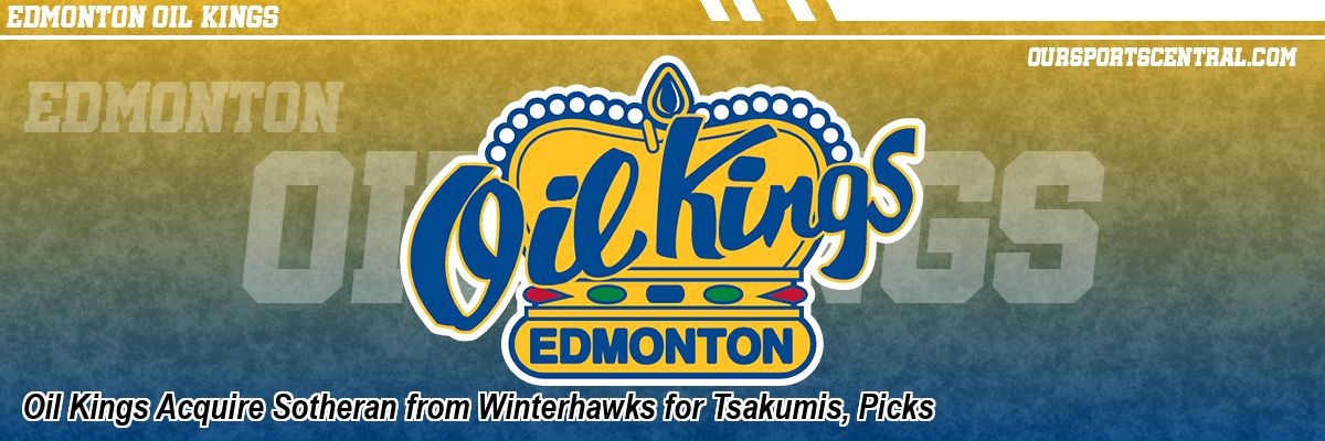 Oil Kings Acquire Sotheran from Winterhawks for Tsakumis, Picks