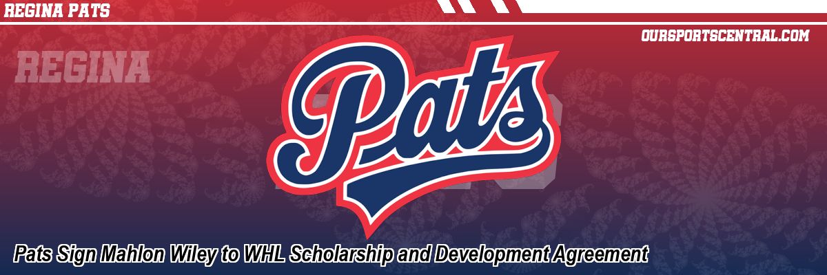 Pats Sign Mahlon Wiley to WHL Scholarship and Development Agreement