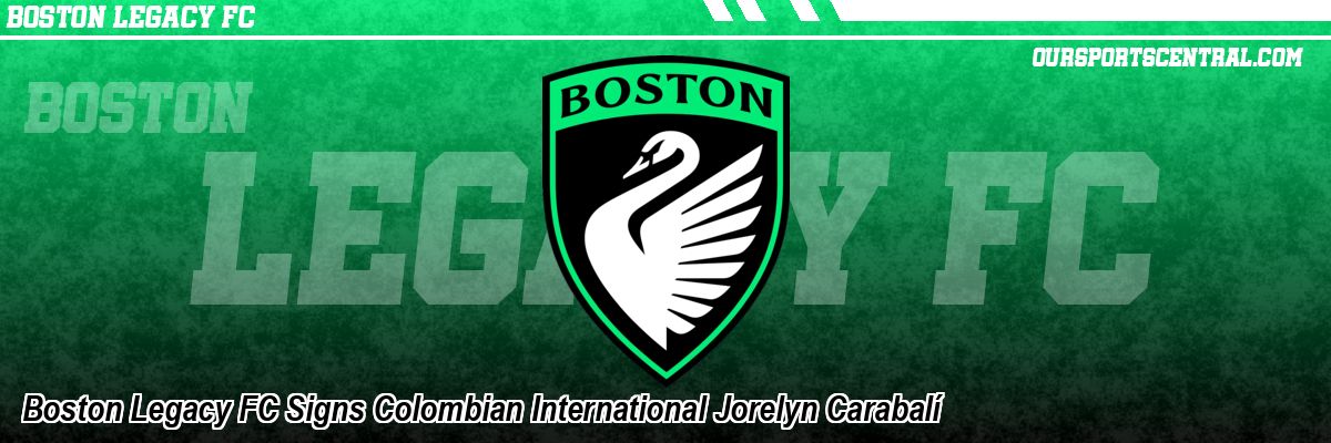 Boston Legacy FC Signs Colombian International Jorelyn Carabalí