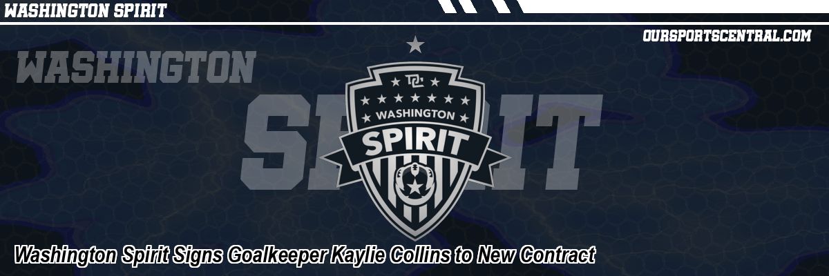 Washington Spirit Signs Goalkeeper Kaylie Collins to New Contract