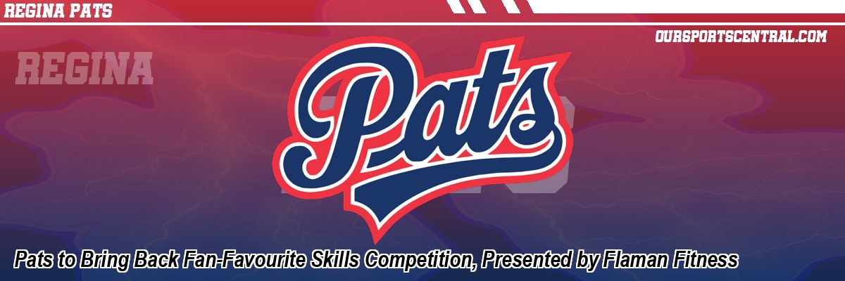 Pats to Bring Back Fan-Favourite Skills Competition, Presented by Flaman Fitness