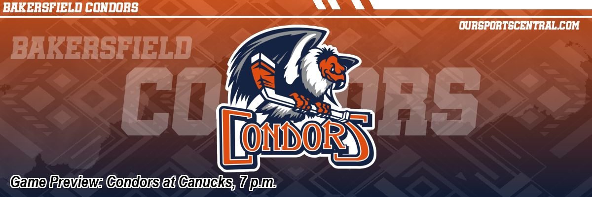 Game Preview: Condors at Canucks, 7 p.m.
