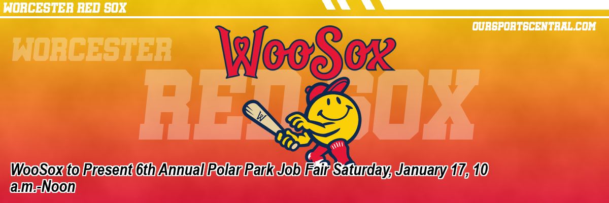 WooSox to Present 6th Annual Polar Park Job Fair Saturday, January 17, 10 a.m.-Noon