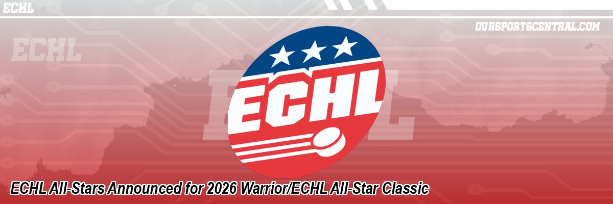 ECHL All-Stars Announced for 2026 Warrior/ECHL All-Star Classic