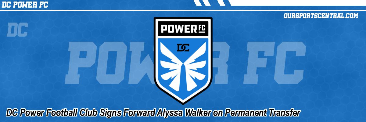 DC Power Football Club Signs Forward Alyssa Walker on Permanent Transfer