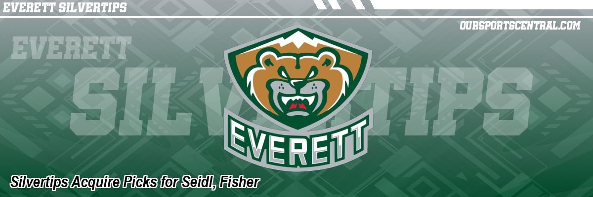 Silvertips Acquire Picks for Seidl, Fisher