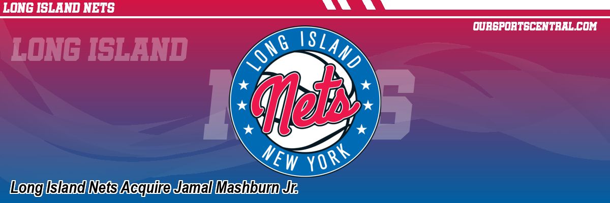 Long Island Nets Acquire Jamal Mashburn Jr.