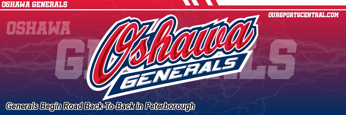 Generals Begin Road Back-To-Back in Peterborough