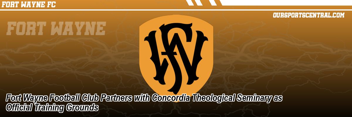 Fort Wayne Football Club Partners with Concordia Theological Seminary as Official Training Grounds
