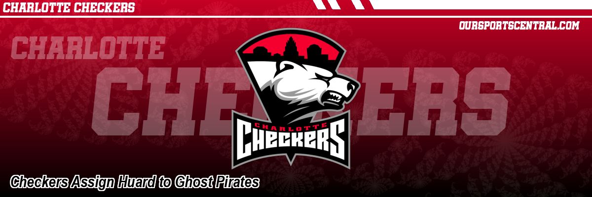 Checkers Assign Huard to Ghost Pirates