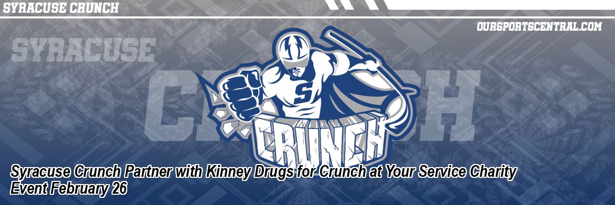 Syracuse Crunch Partner with Kinney Drugs for Crunch at Your Service Charity Event February 26